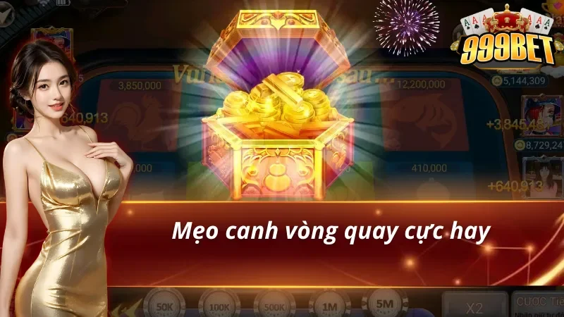 Canh vòng quay là chiến thuật chơi nổ hũ bầu cua cực hay